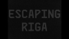 Escaping Riga. Trailer